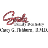Smile Family Dentistry - Casey G. Fishburn, DMD