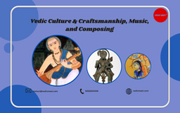 Vedic Culture & Craftsmanship, Music, and Composing