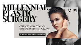 Advantages of Services in Millennial Plastic Surgery (Manhattan, NY)