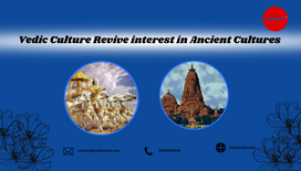 Vedic Culture Revive interest in Ancient Cultures