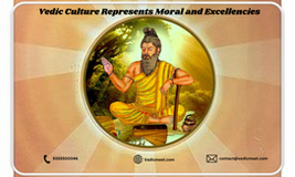Vedic Culture Represents Moral and Excellencies