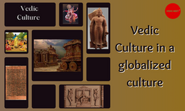 Vedic Culture in a globalized culture