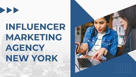 Get the Most Out of Your Influencer Marketing Campaigns in New York