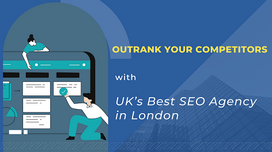 Outrank Your Competitors With UK’s Best SEO Agency in London